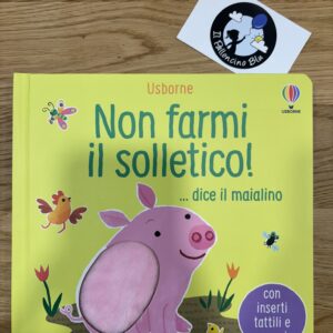 Non farmi il solletico, dice il maialino - Usborne