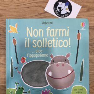 Non farmi il solletico, dice l'ippopotamo - Usborne
